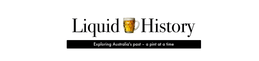 Liquid History – Exploring South
Australia's past, a pint at a time